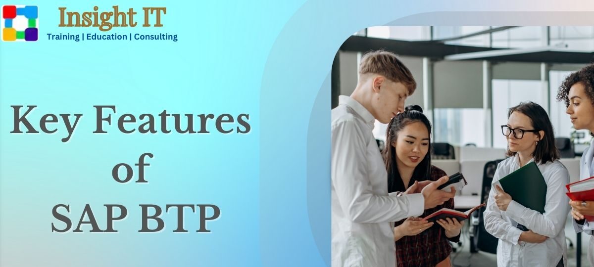 Key features of SAP BTP Training in Hyderabad at Insight IT Training in Hyderabad